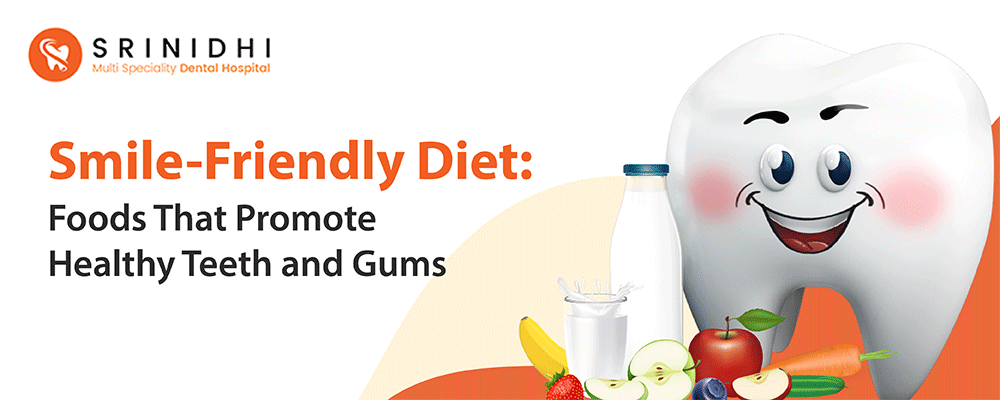 Smile-Friendly Diet: Foods That Promote Healthy Teeth and Gums