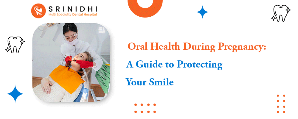 Oral Health During Pregnancy: A Guide to Protecting Your Smile