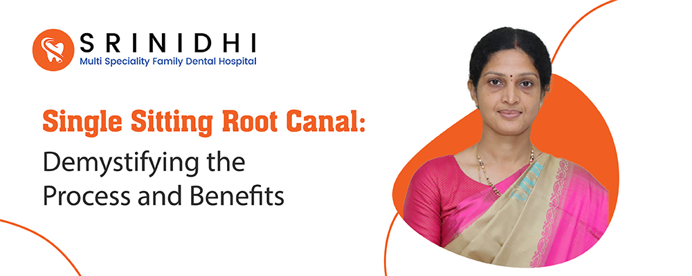 Single Sitting Root Canal: Demystifying the Process and Benefits